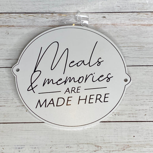 Meals & Memories Are Made Here Sign